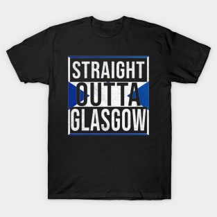 Straight Outta Glasgow - Gift for Scot, Scotsmen, Scotswomen, From Glasgow in Scotland Scottish T-Shirt